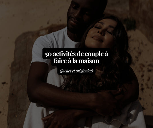 50 activités de couple à faire à la maison (faciles et originales)